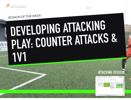 Developing Attacking Play - Counter Attacks and 1v1 Confidence Lesson Plan