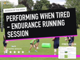 Rugby Lesson Plan: Quick Ruck + Performing when tired - Endurance Running session