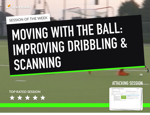 Moving with the ball - Improving Dribbling and Scanning Lesson Plan