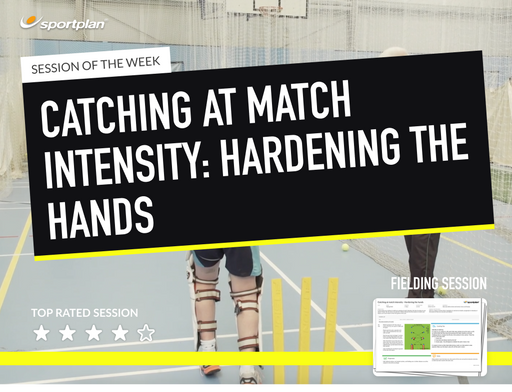 Cricket Lesson Plan: Catching At Match Intensity - Hardening the Hands