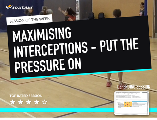 Netball Lesson Plan: Team passing under pressure + Maximising interceptions