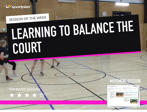Netball Lesson Plan: Getting Free in a Small Space + Learning to Balance the Court