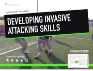 Lesson Plan: Developing Invasive Attacking Skills!