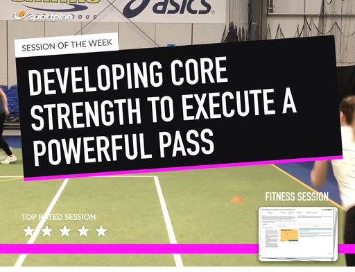 Developing core strength to execute a powerful pass Lesson Plan