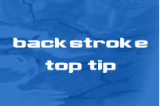  | Backstroke Top Tips